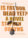 Cover image for Is Fat Bob Dead Yet?